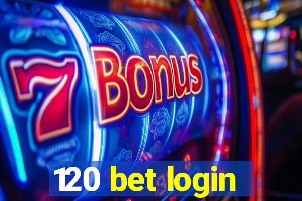 120 bet login